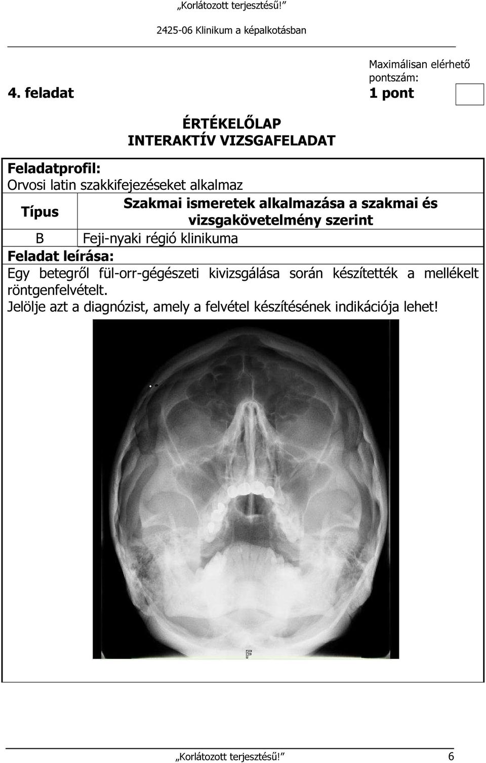 fül-orr-gégészeti kivizsgálása során készítették a mellékelt