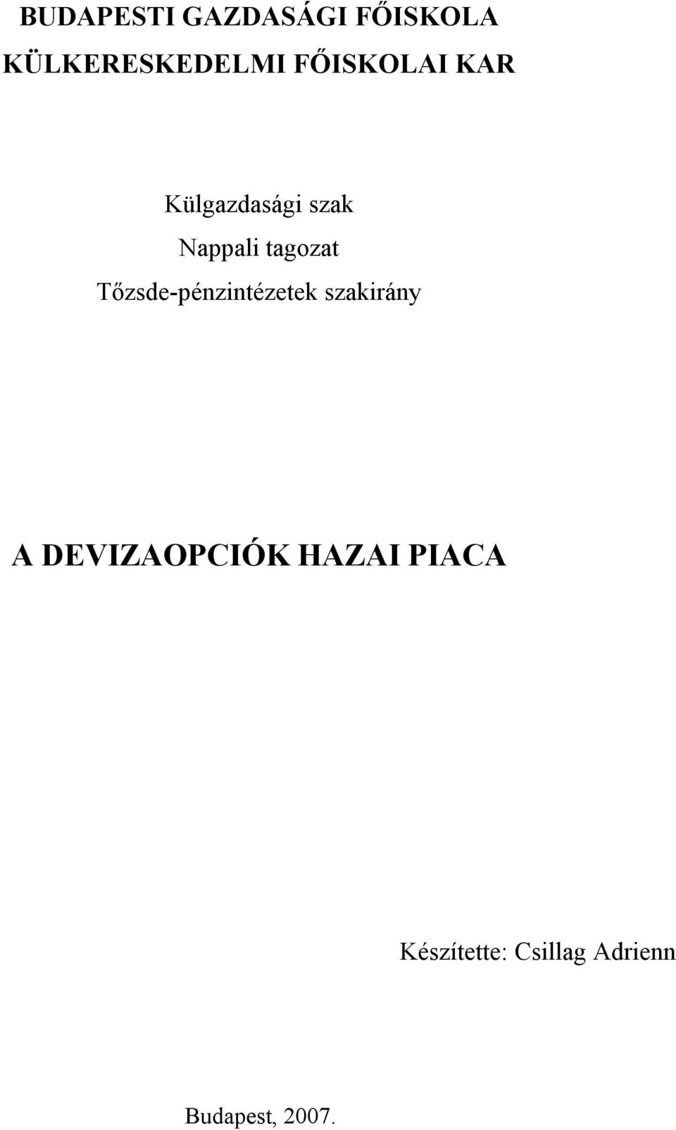 Tőzsde-pénzintézetek szakirány A DEVIZAOPCIÓK