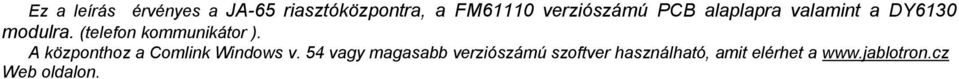 (telefon kommunikátor ). A központhoz a Comlink Windows v.