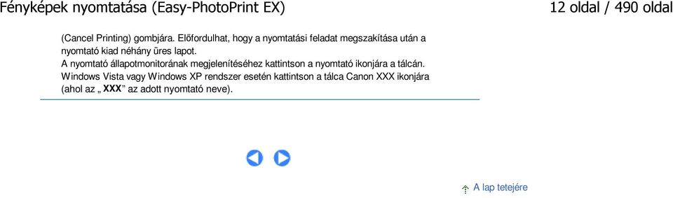 A nyomtató állapotmonitorának megjelenítéséhez kattintson a nyomtató ikonjára a tálcán.