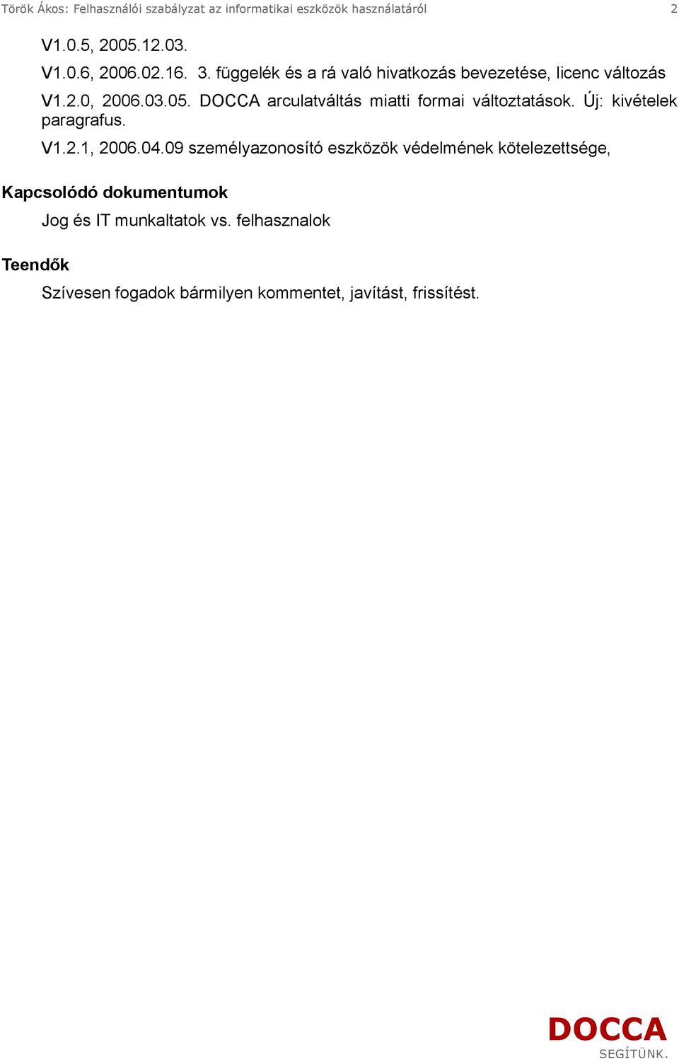 arculatváltás miatti formai változtatások. Új: kivételek paragrafus. V1.2.1, 2006.04.