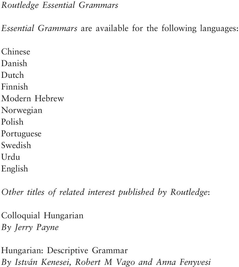 Other titles of related interest published by Routledge: Colloquial Hungarian By Jerry