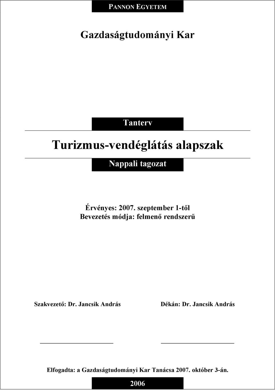 szeptember 1-től Bevezetés módja: felmenő rendszerű Szakvezető: Dr.