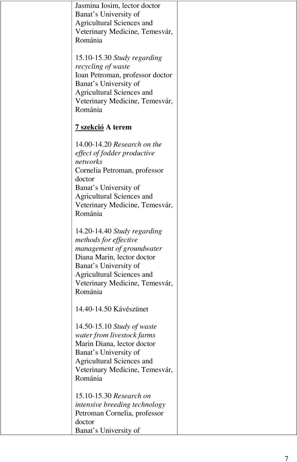 20 Research on the effect of fodder productive networks Cornelia Petroman, professor doctor 14.20-14.