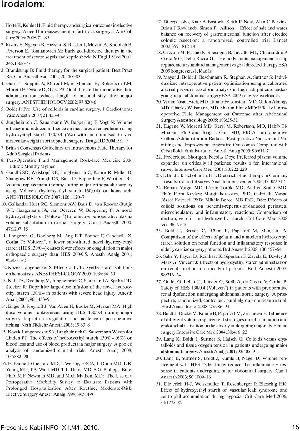 N Engl J Med 2001; 345:1368 77 3. Brandstrup B: Fluid therapy for the surgical patient. Best Pract Res Clin Anaesthesiol 2006; 20:265 83 4.