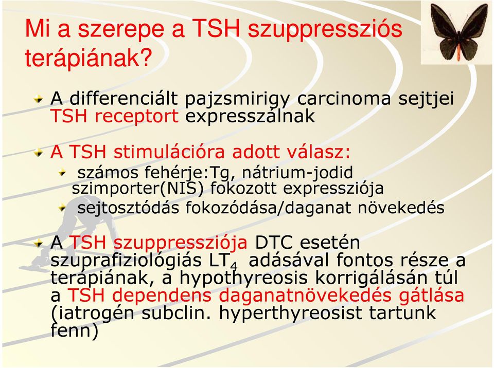 fehérje:tg, nátrium-jodid szimporter(nis) fokozott expressziója sejtosztódás fokozódása/daganat növekedés A TSH