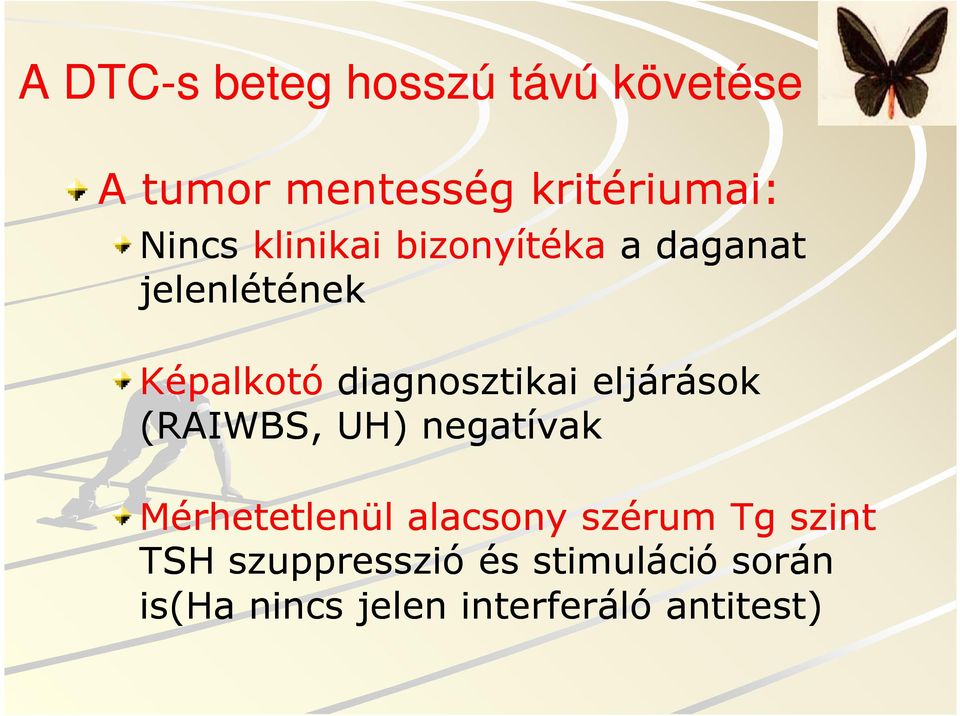 eljárások (RAIWBS, UH) negatívak Mérhetetlenül alacsony szérum Tg szint