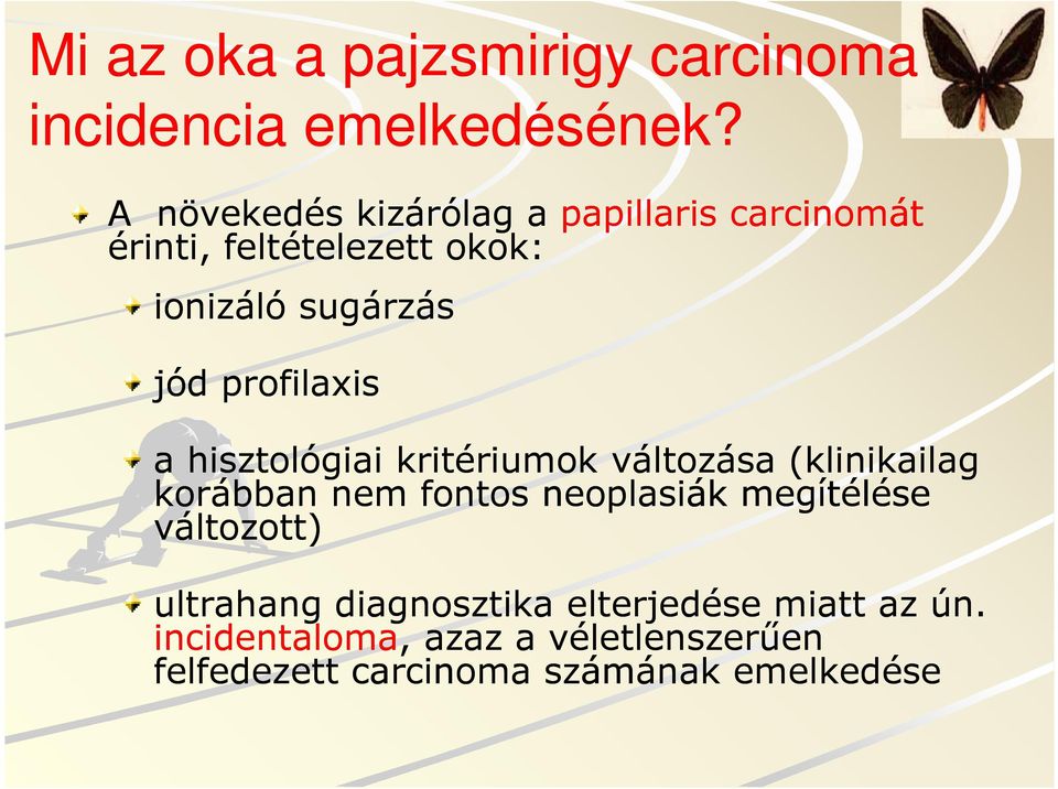 profilaxis a hisztológiai kritériumok változása (klinikailag korábban nem fontos neoplasiák