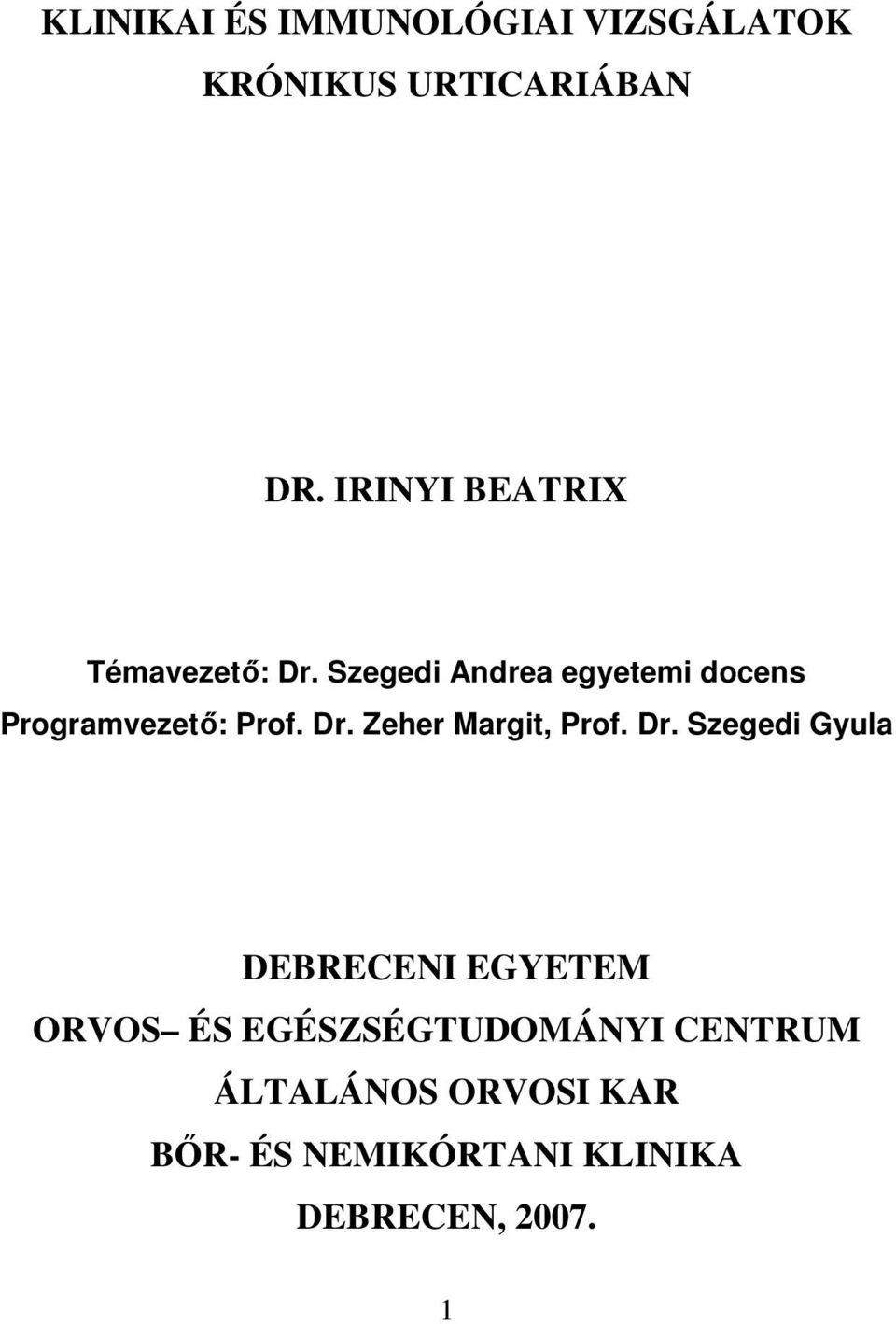 Szegedi Andrea egyetemi docens Programvezetı: Prof. Dr. Zeher Margit, Prof.