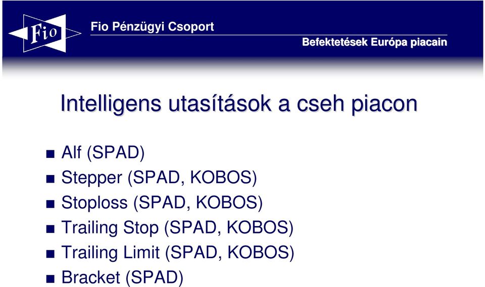 Stoploss (SPAD, KOBOS) Trailing Stop (SPAD,