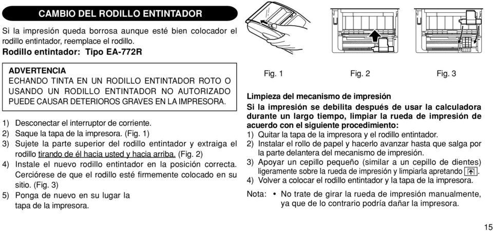 1) Desconectar el interruptor de corriente. 2) Saque la tapa de la impresora. (Fig.