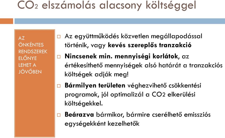 mennyiségi korlátok, az értékesíthető mennyiségek alsó határát a tranzakciós költségek adják meg!