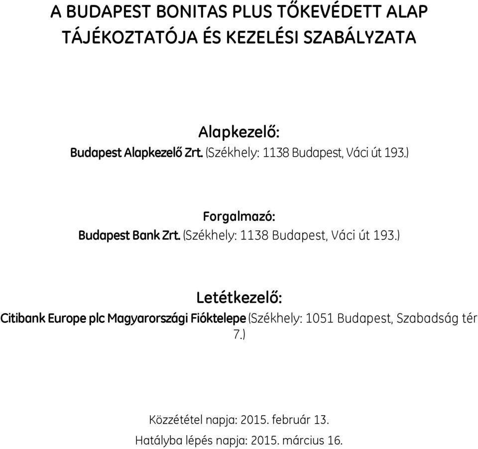 (Székhely: 1138 Budapest, Váci út 193.
