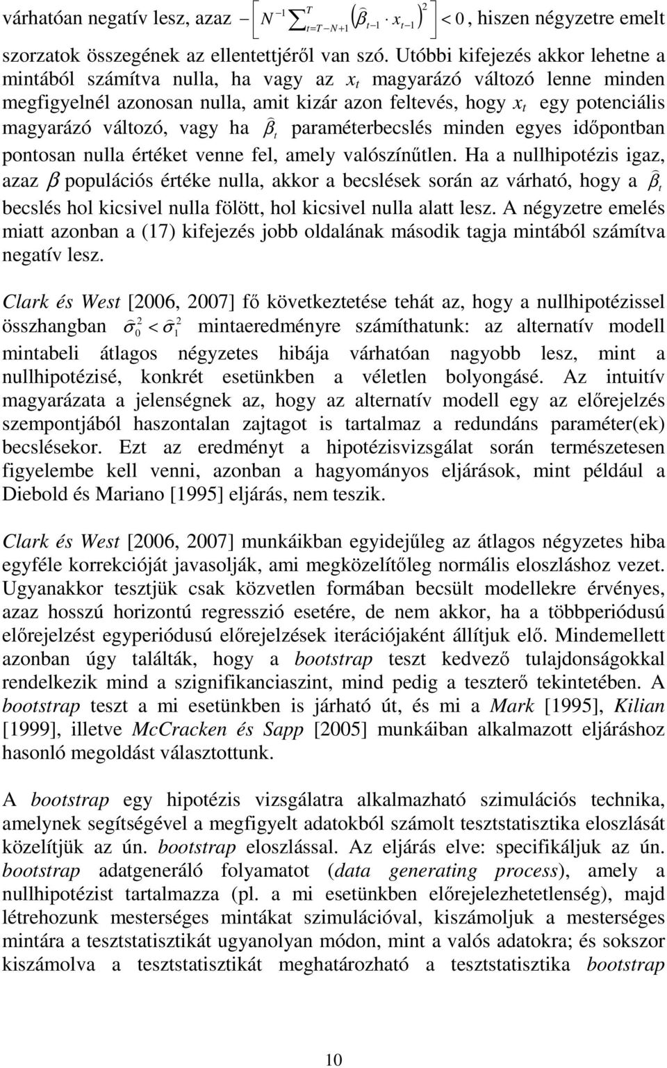 β paraméerbecslés minden egyes idıponban ponosan nulla éréke venne fel, amely valószínőlen.