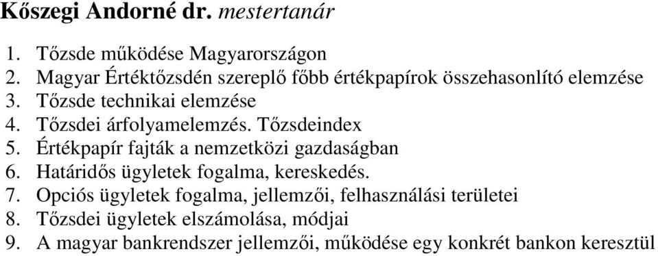 Tőzsdei árfolyamelemzés. Tőzsdeindex 5. Értékpapír fajták a nemzetközi gazdaságban 6.