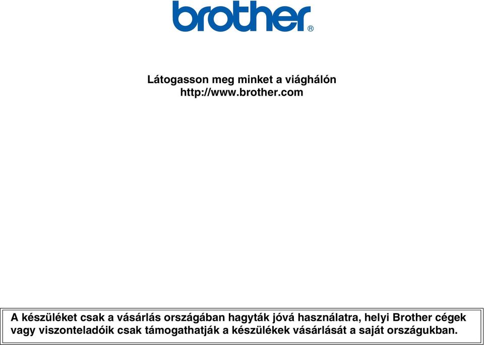 használatra, helyi Brother cégek vagy viszonteladóik csak