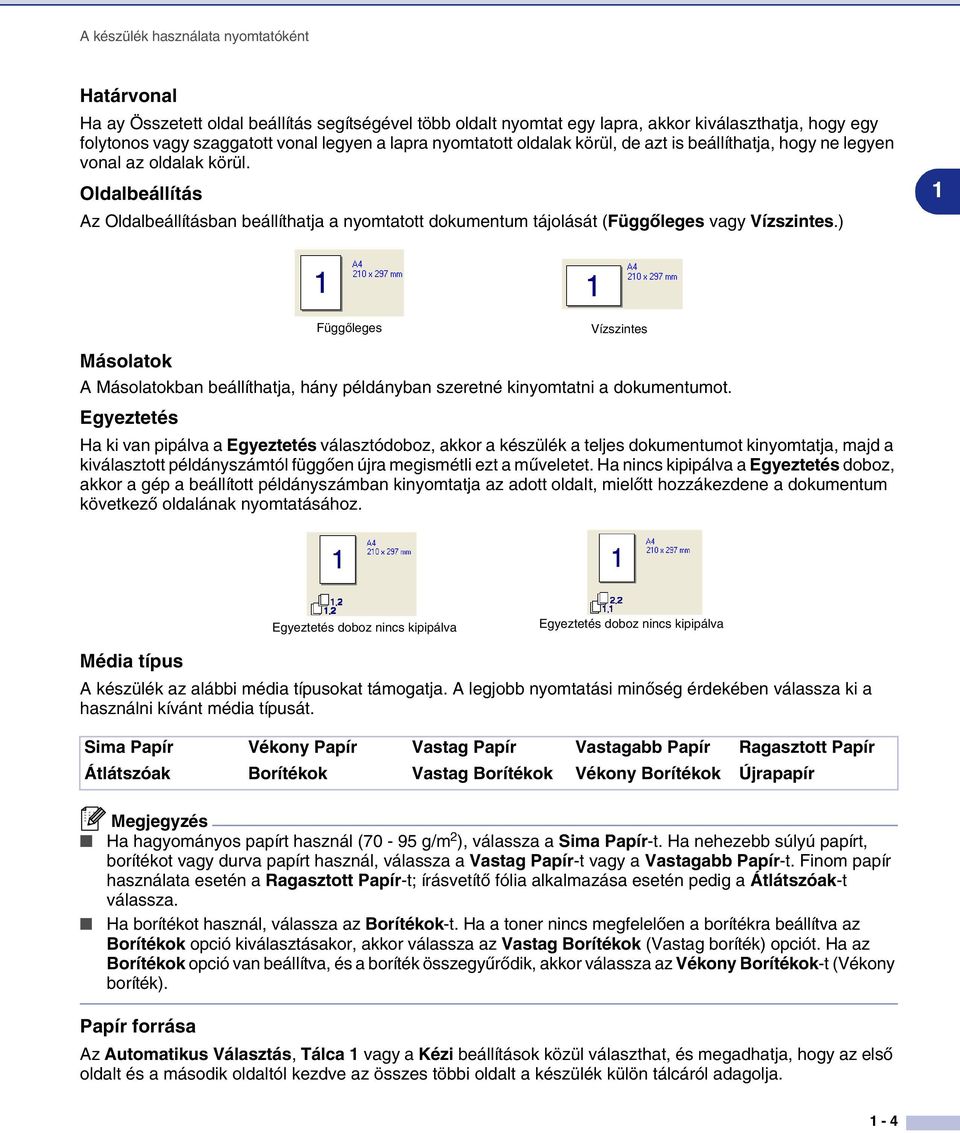 ) 1 Függőleges Vízszintes Másolatok A Másolatokban beállíthatja, hány példányban szeretné kinyomtatni a dokumentumot.