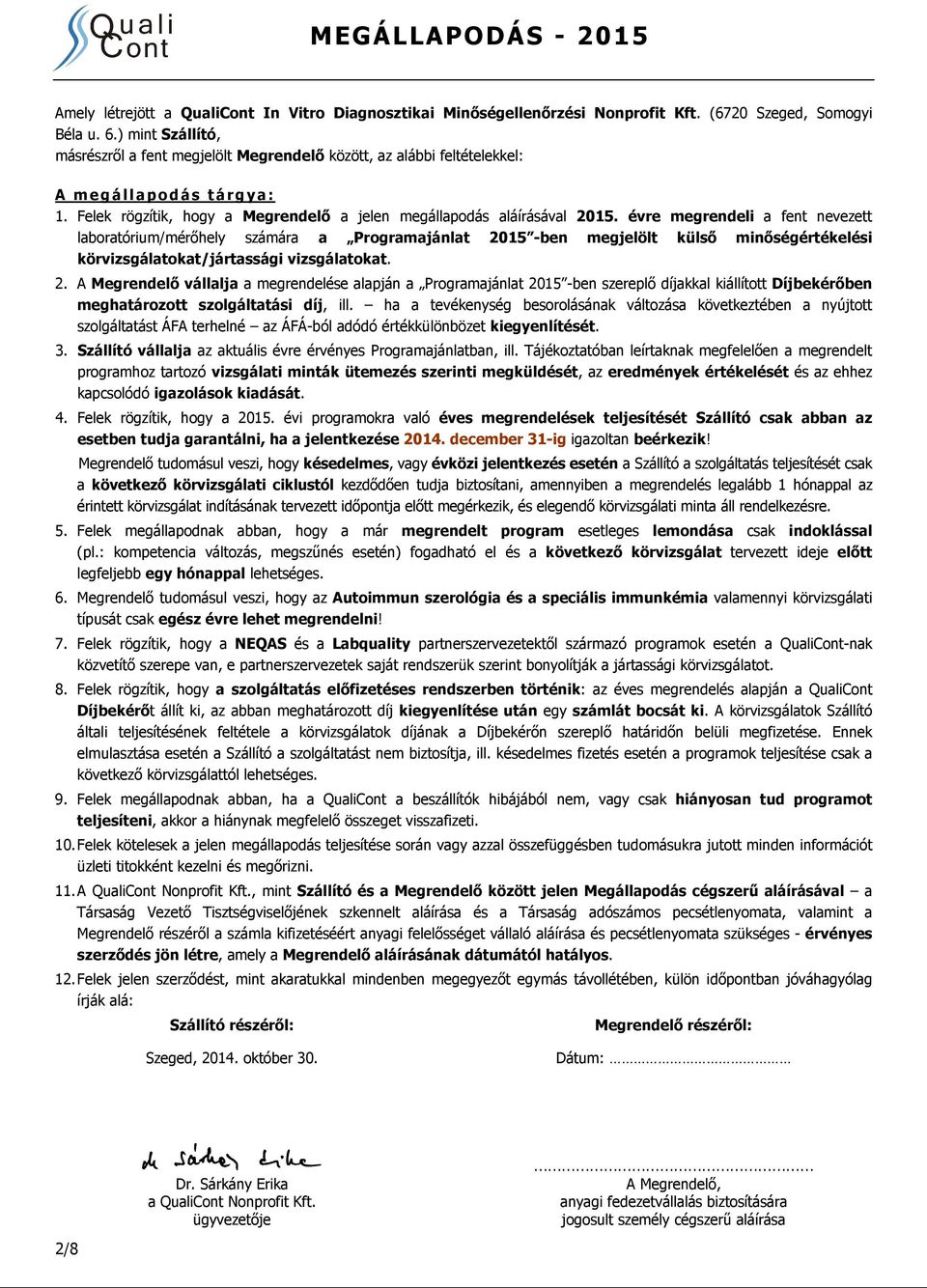 évre megrendeli a fent nevezett laboratórium/mérőhely számára a Programajánlat 20