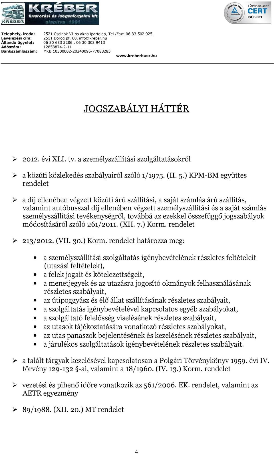 személyszállítási tevékenységről, továbbá az ezekkel összefüggő jogszabályok módosításáról szóló 261/2011. (XII. 7.) Korm.