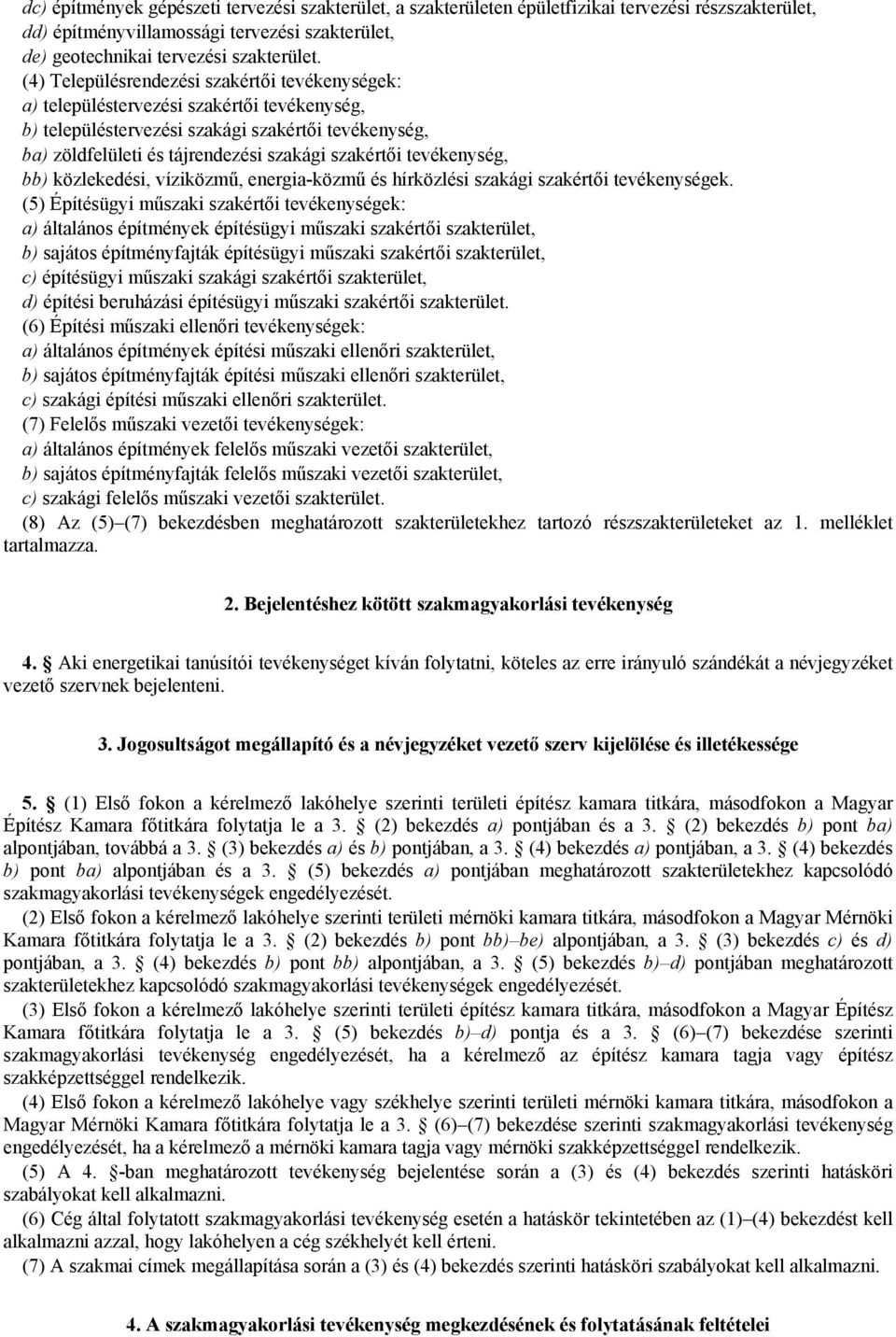 tevékenység, bb) közlekedési, víziközmű, energia-közmű és hírközlési szakági szakértői tevékenységek.