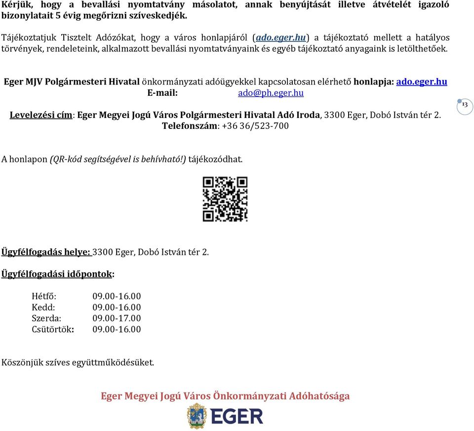 Eger MJV Polgármesteri Hivatal önkormányzati adóügyekkel kapcsolatosan elérhető honlapja: ado.eger.