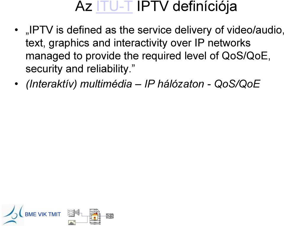 IP networks managed to provide the required level of QoS/QoE,