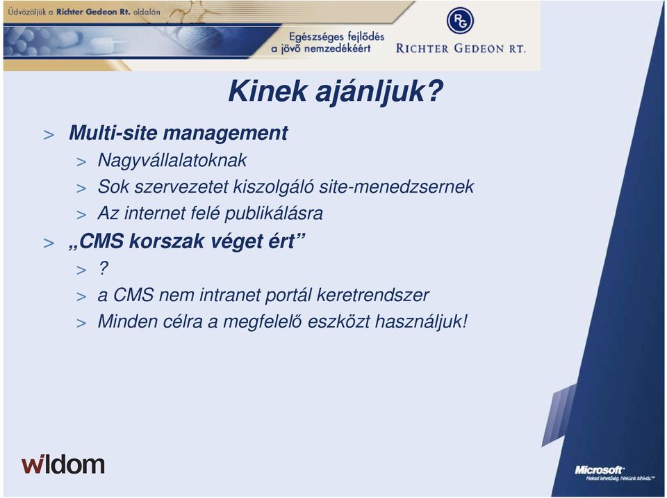 site-menedzsernek > Az internet felé publikálásra > CMS korszak