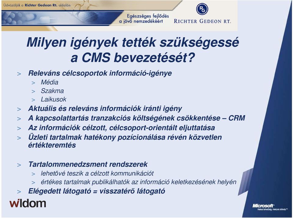 tranzakciós költségének csökkentése CRM > Az információk célzott, célcsoport-orientált eljuttatása > Üzleti tartalmak hatékony