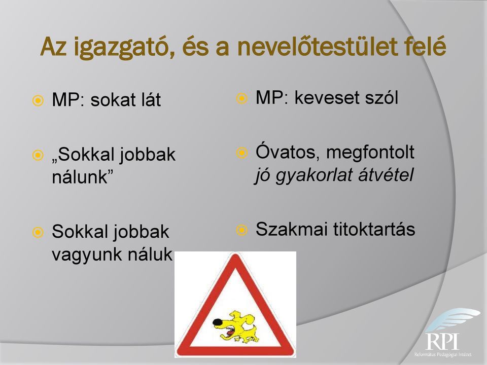 nálunk Sokkal jobbak vagyunk náluk Óvatos,