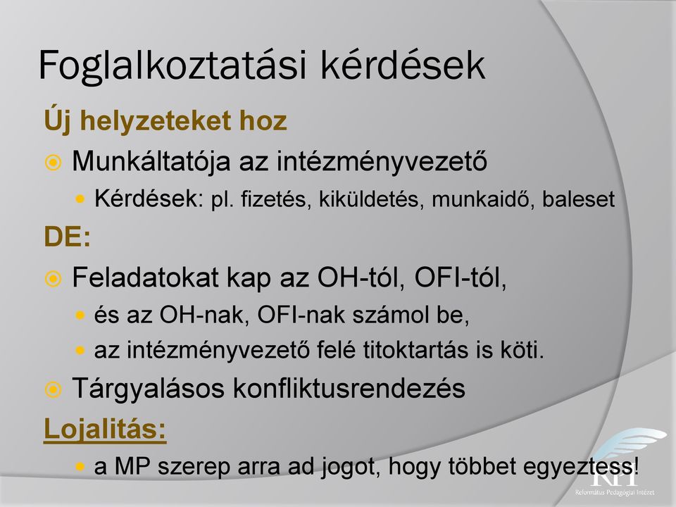 fizetés, kiküldetés, munkaidő, baleset DE: Feladatokat kap az OH-tól, OFI-tól, és az