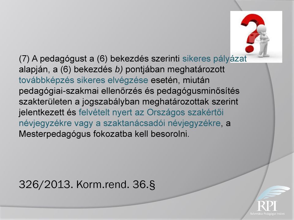 pedagógusminősítés szakterületen a jogszabályban meghatározottak szerint jelentkezett és felvételt nyert az