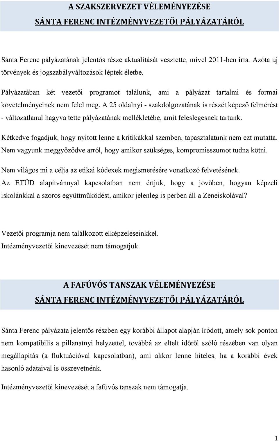 A 25 oldalnyi - szakdolgozatának is részét képező felmérést - változatlanul hagyva tette pályázatának mellékletébe, amit feleslegesnek tartunk.