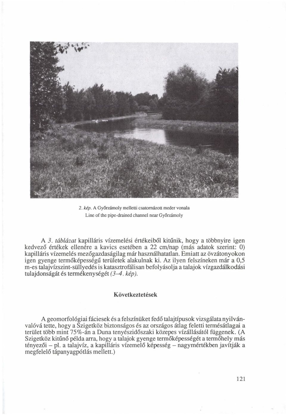 használhatatlan. Emiatt az övzátonyokon igen gyenge termőképességű területek alakulnak ki.