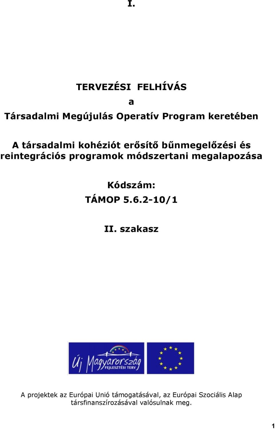 módszertani megalapozása Kódszám: TÁMOP 5.6.2-10/1 II.