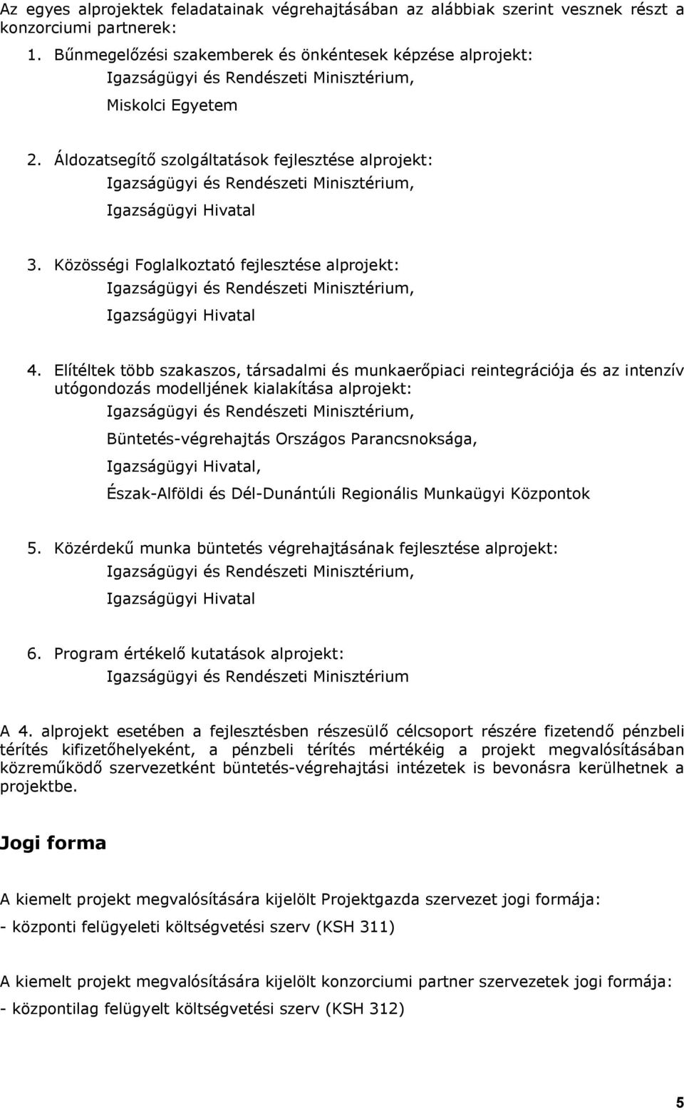 Áldozatsegítő szolgáltatások fejlesztése alprojekt: Igazságügyi és Rendészeti Minisztérium, Igazságügyi Hivatal 3.