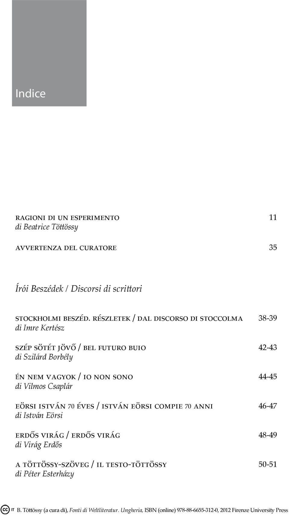 di Vilmos Csaplár eörsi istván 70 éves / istván eörsi compie 70 anni 46-47 di István Eörsi erdős virág / erdős virág 48-49 di Virág Erdős a