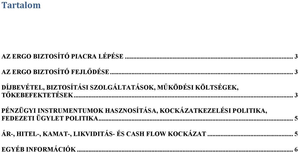 .. 3 PÉNZÜGYI INSTRUMENTUMOK HASZNOSÍTÁSA, KOCKÁZATKEZELÉSI POLITIKA, FEDEZETI