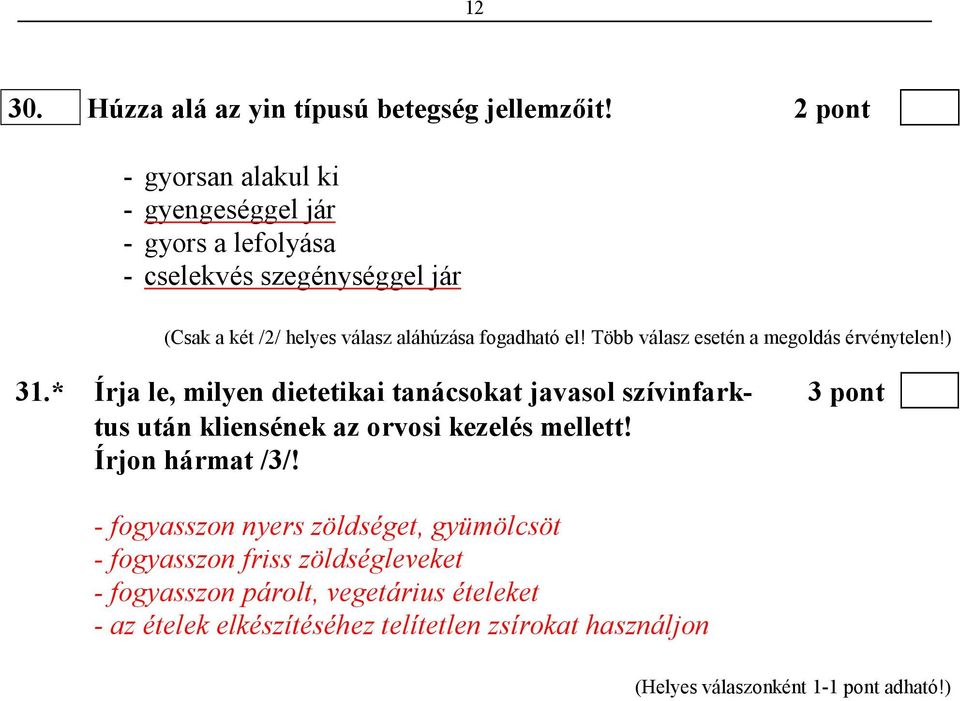 fogadható el! Több válasz esetén a megoldás érvénytelen!) 31.