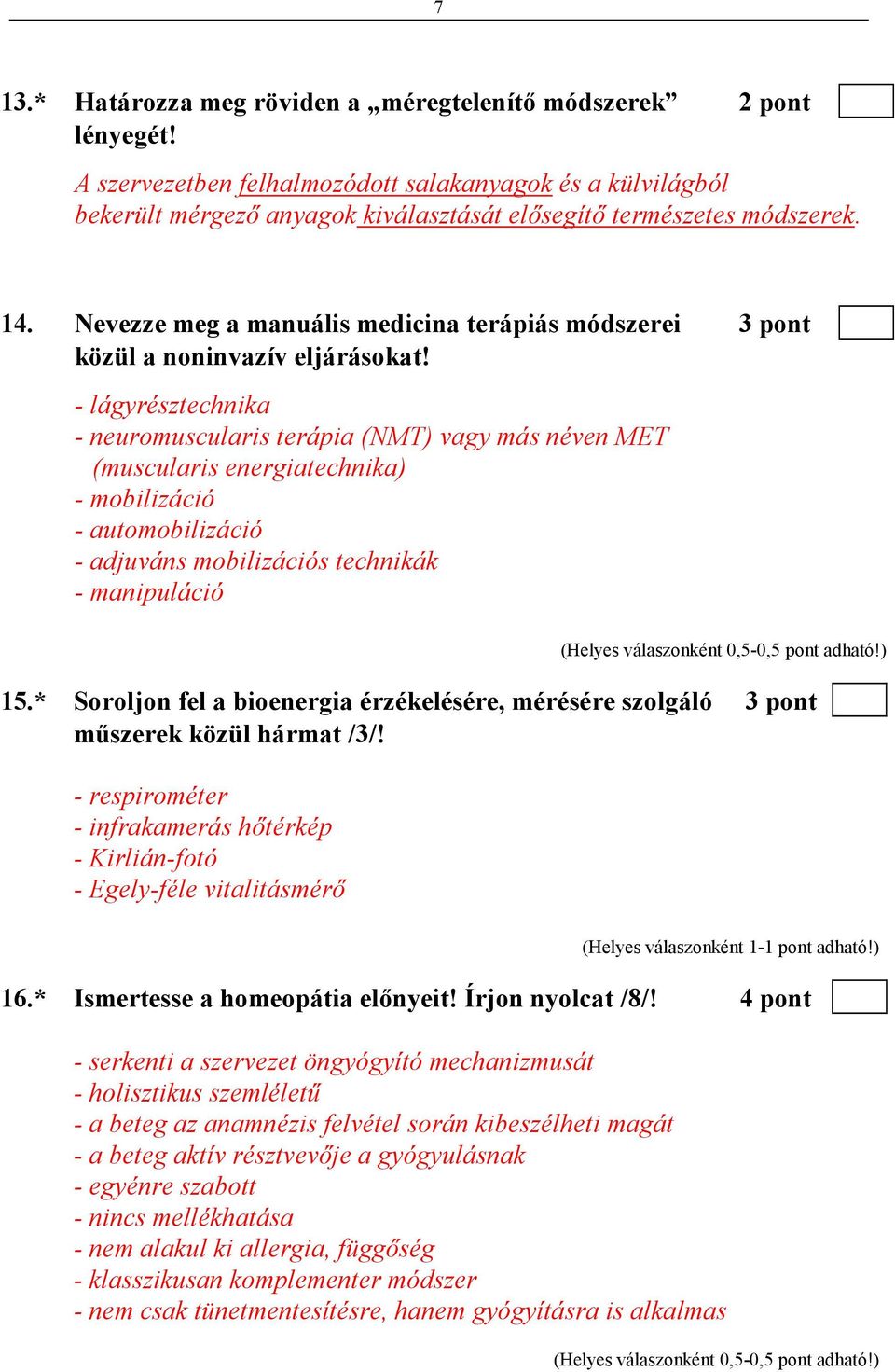 Nevezze meg a manuális medicina terápiás módszerei 3 pont közül a noninvazív eljárásokat!