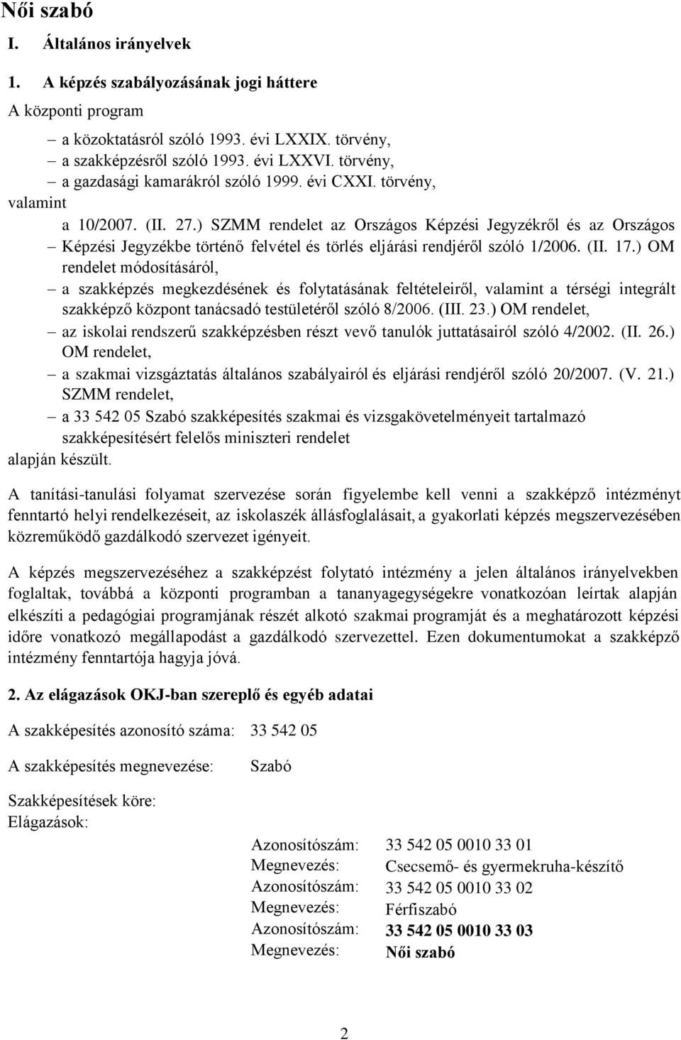 ) SZMM rendelet az Országos Képzési Jegyzékről és az Országos Képzési Jegyzékbe történő felvétel és törlés eljárási rendjéről szóló 1/26. (II. 17.