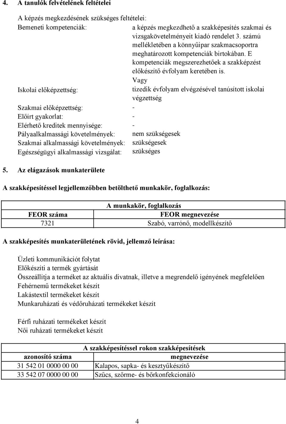 Az elágazások munkaterülete a képzés megkezdhető a szakképesítés szakmai és vizsgakövetelményeit kiadó rendelet 3.