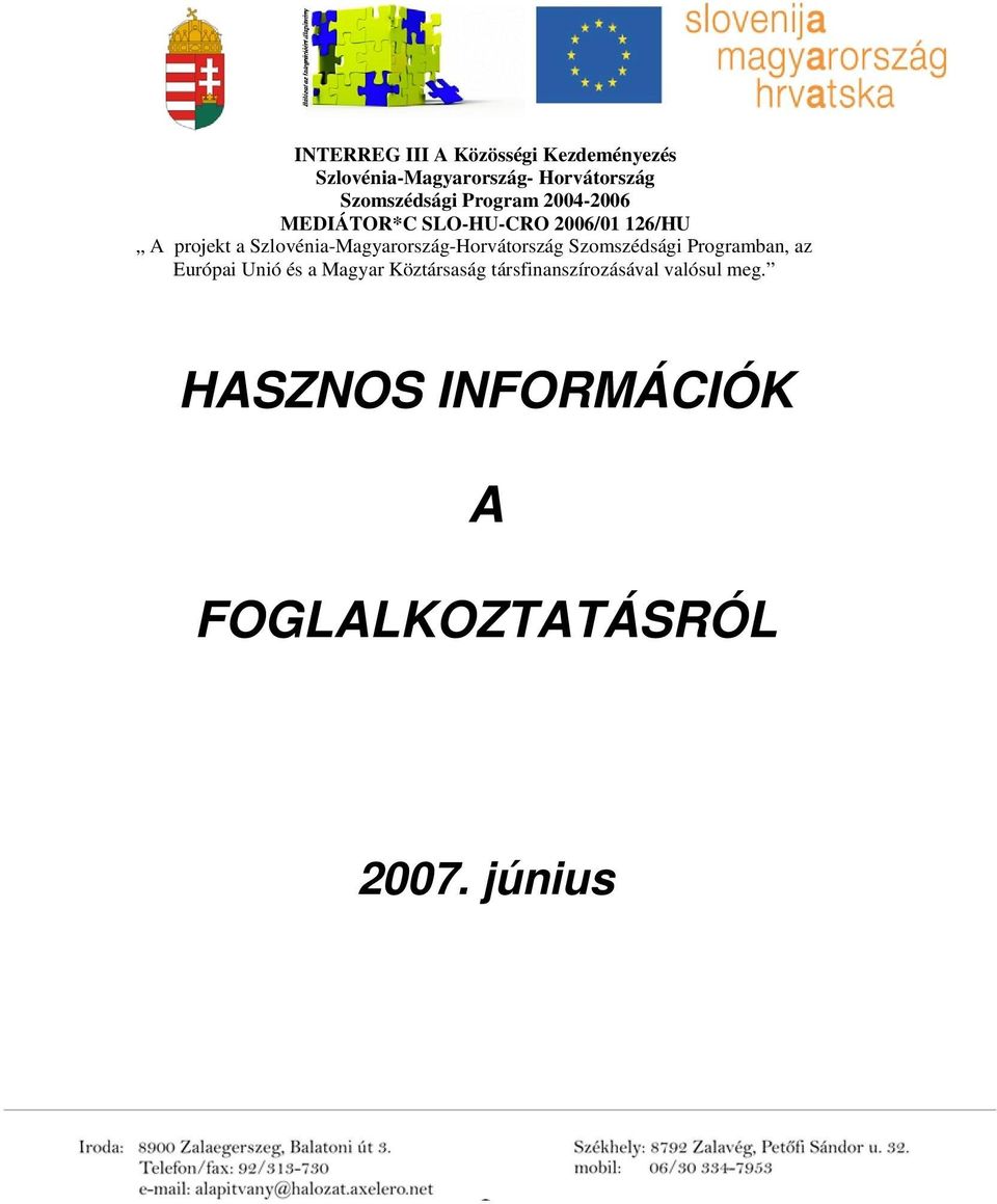 Szlovénia-Magyarország-Horvátország Szomszédsági Programban, az Európai Unió és a