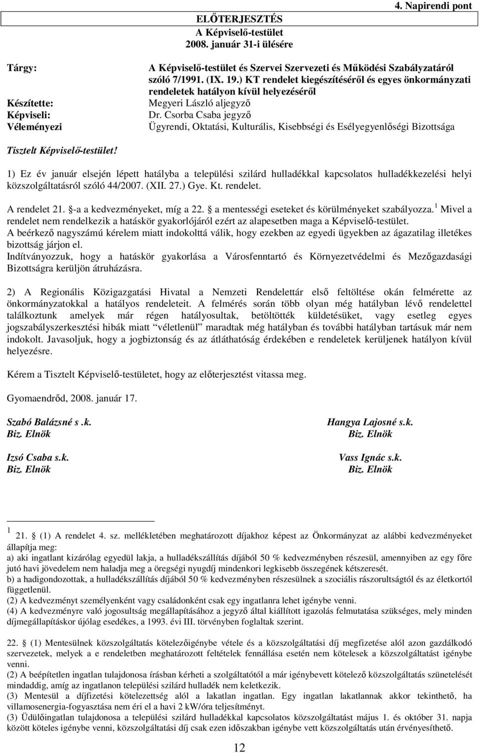 ) KT rendelet kiegészítéséről és egyes önkormányzati rendeletek hatályon kívül helyezéséről Megyeri László aljegyző Dr.