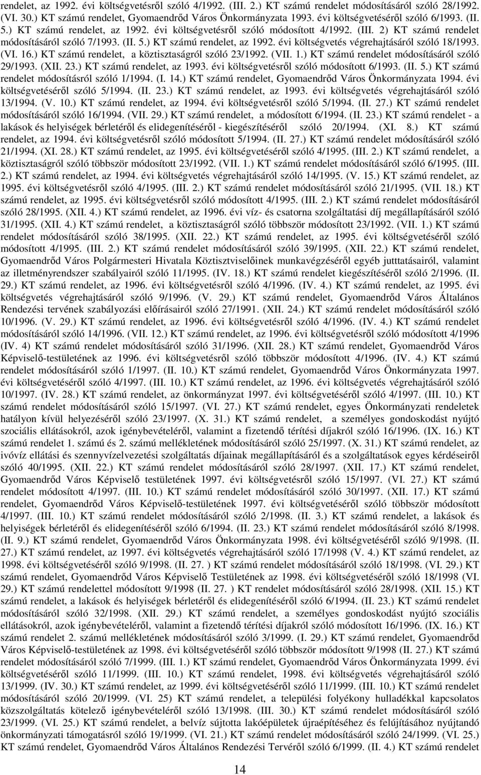 (VI. 16.) KT számú rendelet, a köztisztaságról szóló 23/1992. (VII. 1.) KT számú rendelet módosításáról szóló 29/1993. (XII. 23.) KT számú rendelet, az 1993.