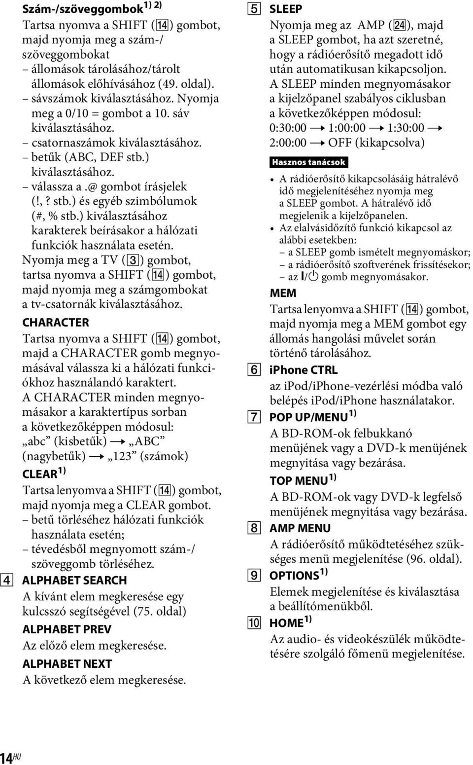 ) kiválasztásához karakterek beírásakor a hálózati funkciók használata esetén.