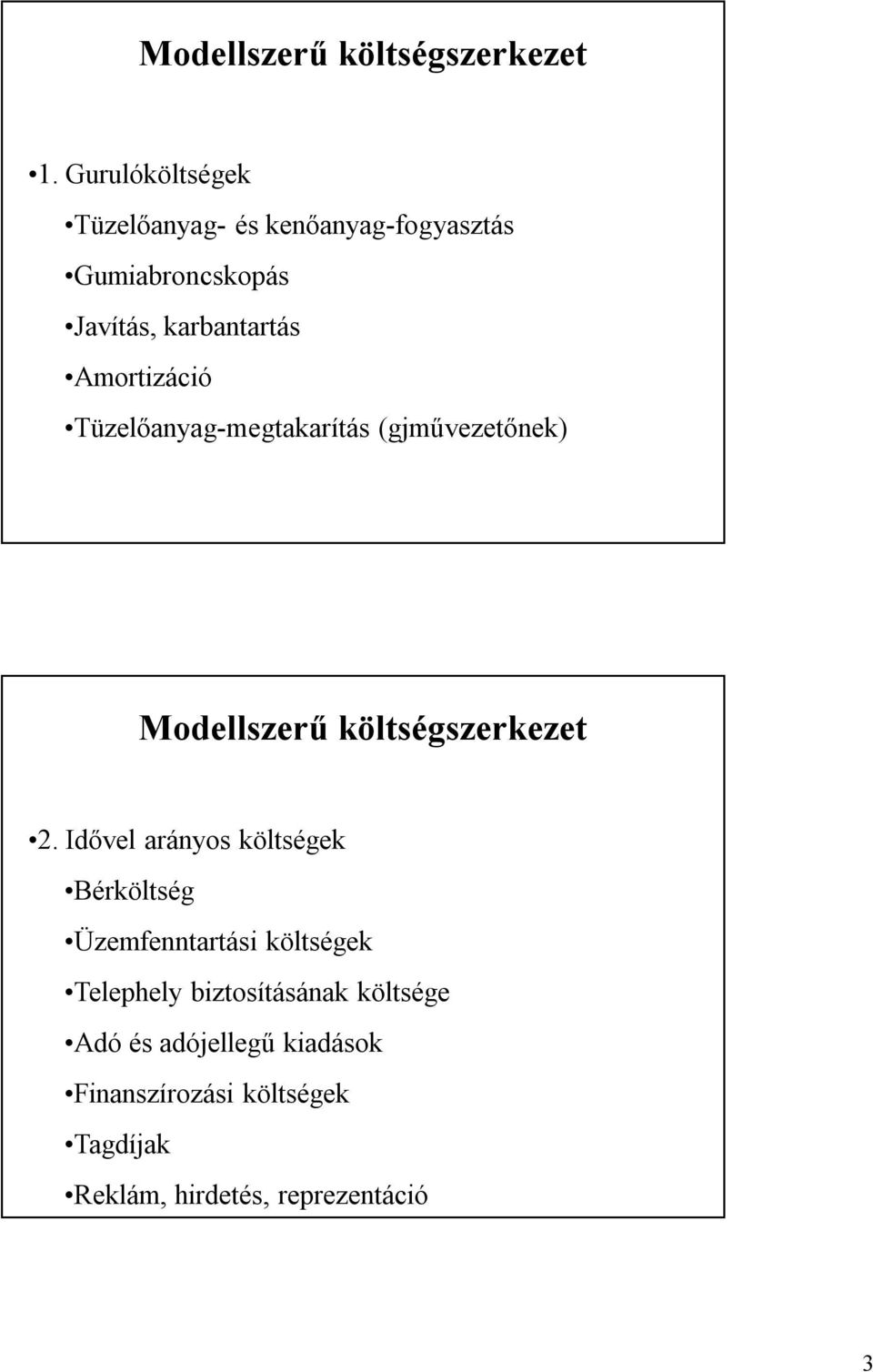 Amortizáció Tüzelőanyag-megtakarítás (gjművezetőnek) Modellszerű költségszerkezet 2.