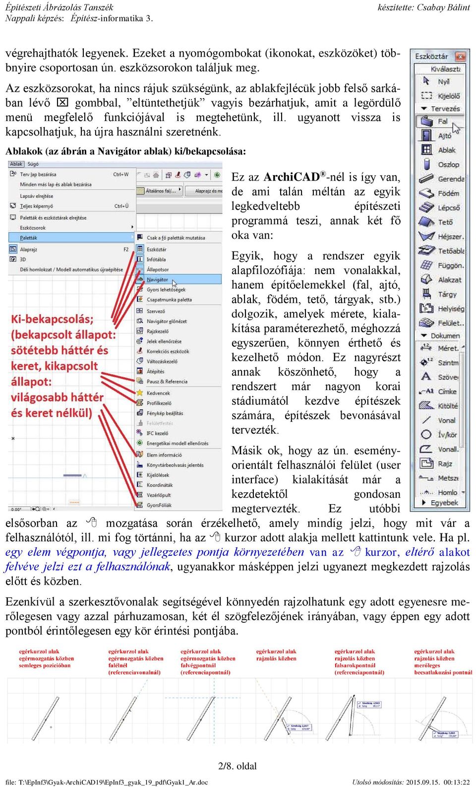 ugyanott vissza is kapcsolhatjuk, ha újra használni szeretnénk.