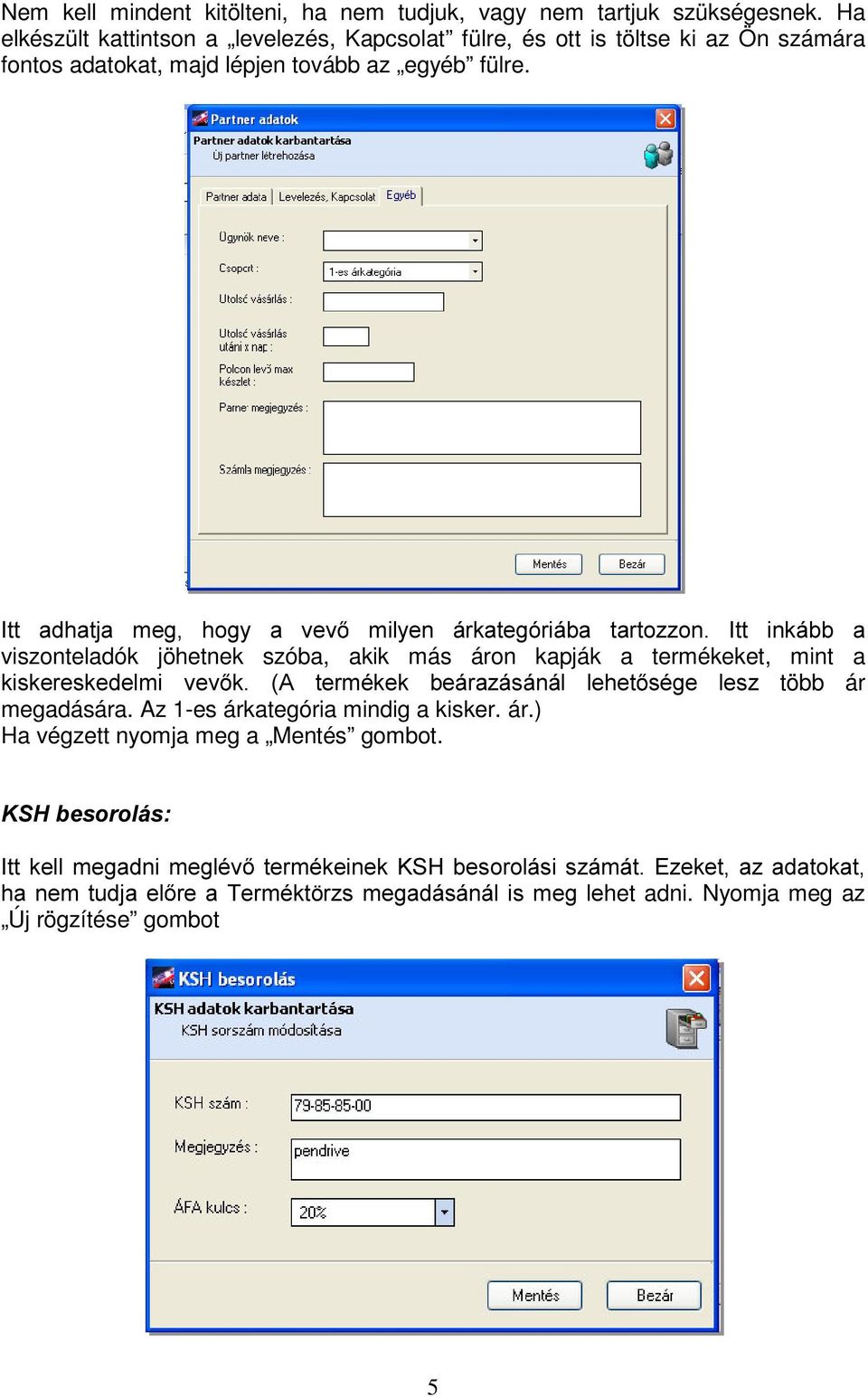 ,ww DGKDWMD PHJ KRJ\ D YHY PLO\HQ iundwhjyulied WDUWR]]RQ,WW LQNiEE D viszonteladók jöhetnek szóba, akik más áron kapják a termékeket, mint a NLVNHUHVNHGHOPL YHY N $