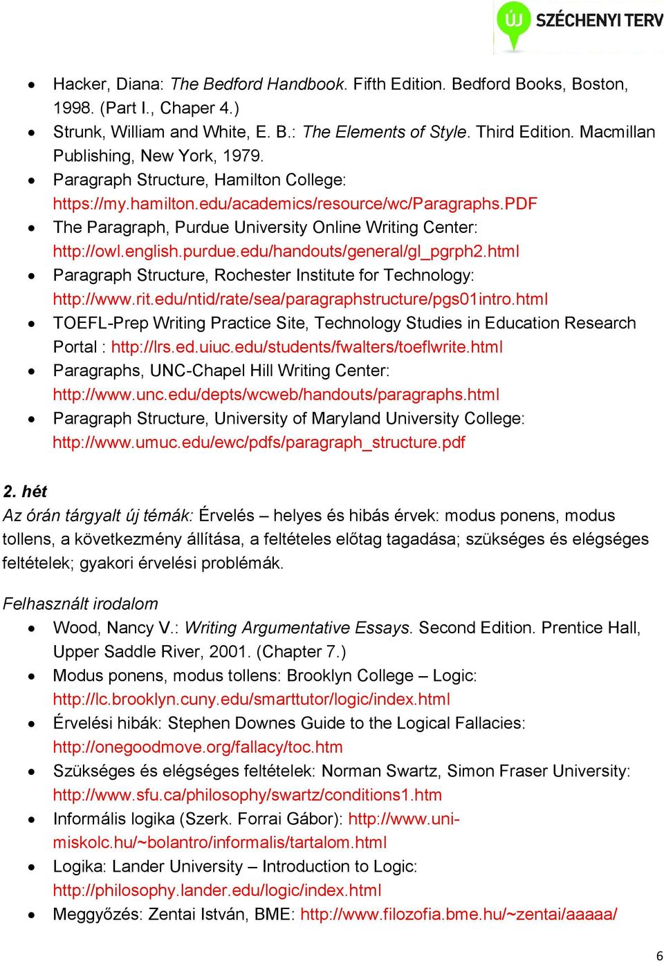 pdf The Paragraph, Purdue University Online Writing Center: http://owl.english.purdue.edu/handouts/general/gl_pgrph2.html Paragraph Structure, Rochester Institute for Technology: http://www.rit.edu/ntid/rate/sea/paragraphstructure/pgs01intro.