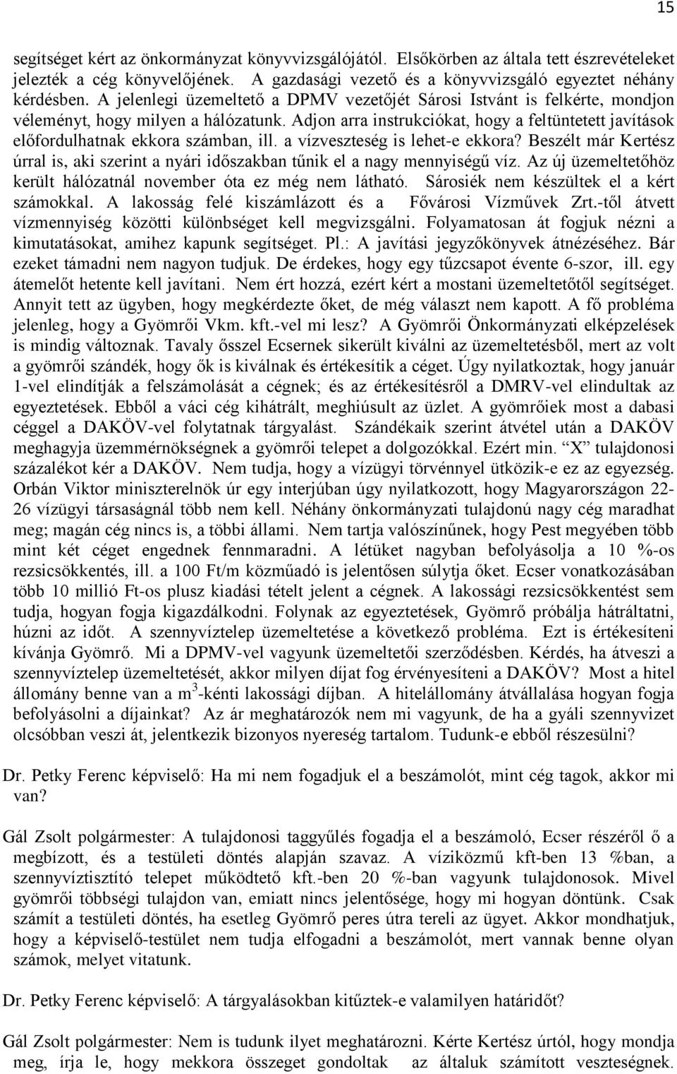 Adjon arra instrukciókat, hogy a feltüntetett javítások előfordulhatnak ekkora számban, ill. a vízveszteség is lehet-e ekkora?